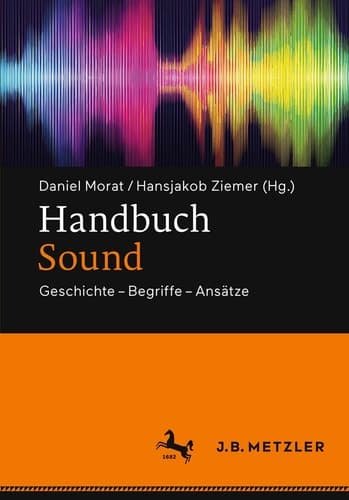 Handbuch Sound Geschichte – Begriffe – Ansätze