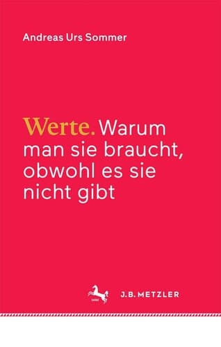 Werte Warum man sie braucht, obwohl es sie nicht gibt