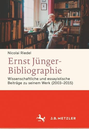 Ernst Jünger-Bibliographie. Fortsetzung Wissenschaftliche und essayistische Beiträge zu seinem Werk (2003-2015)