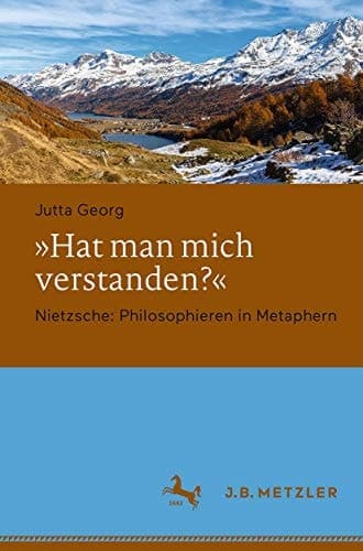 "Hat man mich verstanden?" Nietzsche: Philosophieren in Metaphern