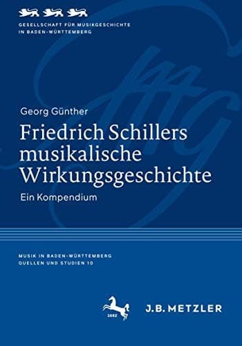 Friedrich Schillers musikalische Wirkungsgeschichte Ein Kompendium