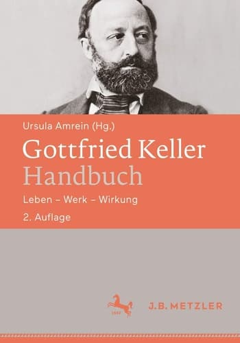 Gottfried Keller-Handbuch Leben – Werk – Wirkung