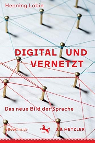Digital und vernetzt: Das neue Bild der Sprache (German Edition)