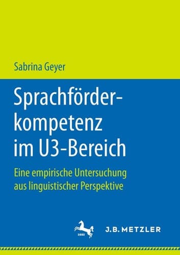 Sprachförderkompetenz im U3-Bereich Eine empirische Untersuchung aus linguistischer Perspektive