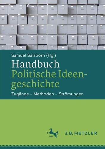 Handbuch Politische Ideengeschichte Zugänge – Methoden – Strömungen