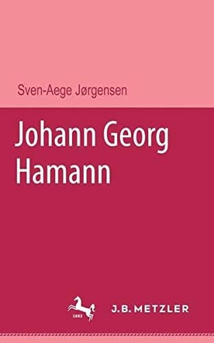 Johann Georg Hamann (Sammlung Metzler ; Bd. 143 : Abteilung D, Literaturgeschichte) (German Edition)