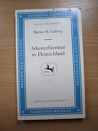 Arbeiterliteratur in Deutschland (Sammlung Metzler ; 149 : Abt. D, Literaturgeschichte) (German Edition)