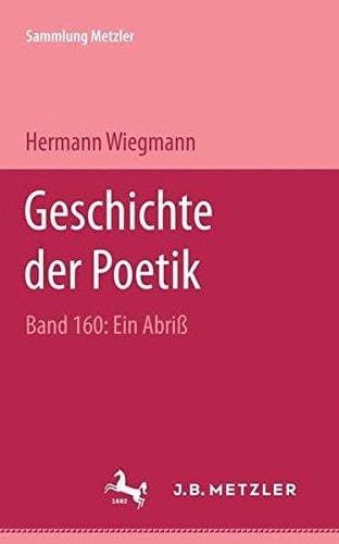 Geschichte der Poetik: E. Abriss (Sammlung Metzler ; Bd. 160 : Abt. E, Poetik) (German Edition)