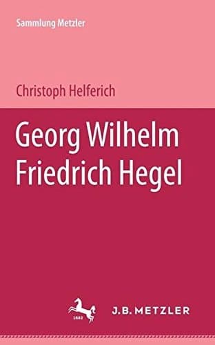 Georg Wilhelm Friedrich Hegel (Sammlung Metzler ; Bd. 182 : Abt. D, Literaturgeschichte) (German Edition)