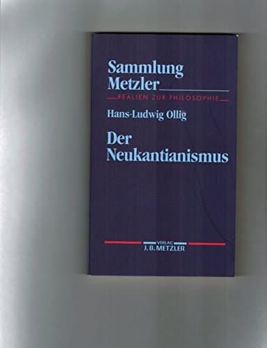 Der Neukantianismus (Sammlung Metzler ; M 187 : Abt. D, Literaturgeschichte) (German Edition)