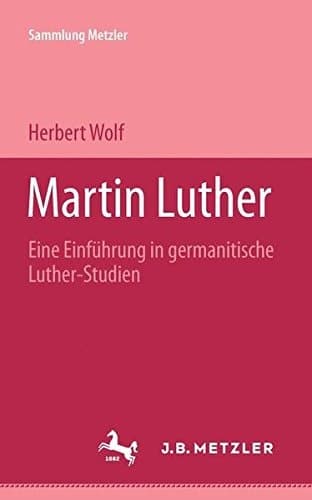 Martin Luther: Eine Einführung in germanistische Luther-Studien (Sammlung Metzler ; M 193 : Abt. D, Literaturgeschichte) (German Edition)