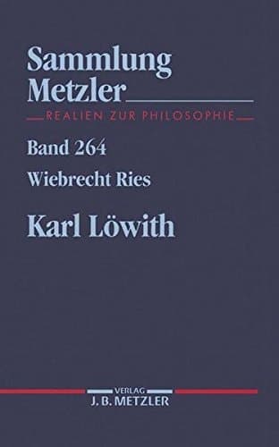 Karl Löwith: [Realien zur Philosophie] (Sammlung Metzler) (German Edition)