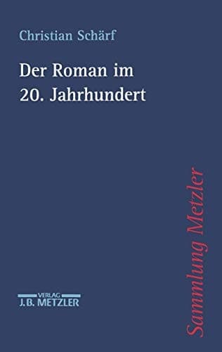 Der Roman im 20. Jahrhundert (Sammlung Metzler) (German Edition)