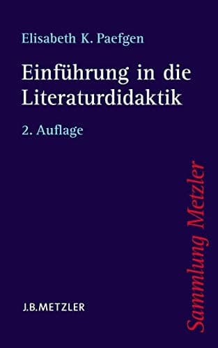 Einführung in die Literaturdidaktik (Sammlung Metzler) (German Edition)