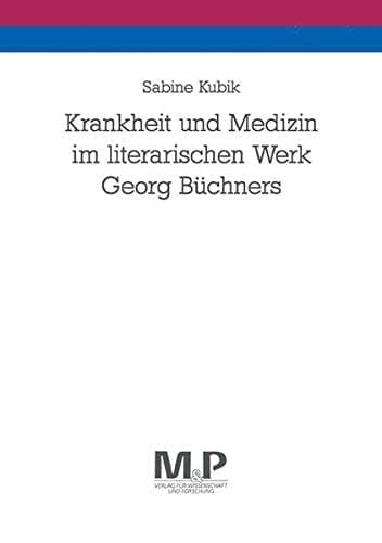 Krankheit und Medizin im literarischen Werk Georg Büchners (German Edition)