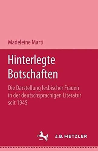Hinterlegte Botschaften: Die Darstellung lesbischer Frauen in der deutschsprachigen Literatur seit 1945 (German Edition)