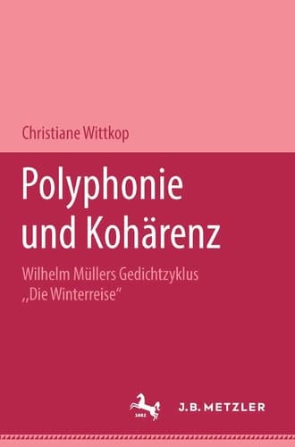 Polyphonie und Kohärenz: Wilhelm Müllers Gedichtzyklus "Die Winterreise". M&P Schriftenreihe (German Edition)