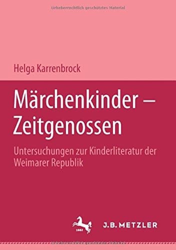 Märchenkinder--Zeitgenossen: Untersuchungen zur Kinderliteratur der Weimarer Republik (German Edition)
