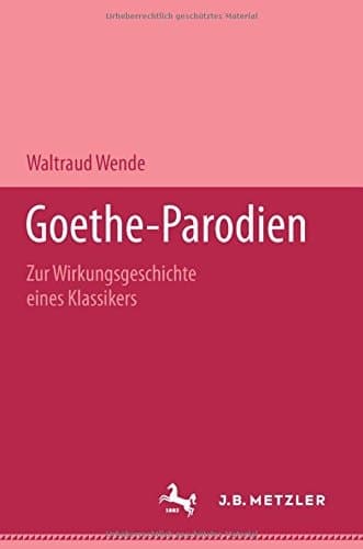 Goethe-Parodien: Zur Wirkungsgeschichte eines Klassikers (German Edition)