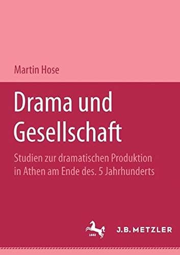 Drama und Gesellschaft: Studien zur dramatischen Produktion in Athen am Ende des 5. Jahrhunderts (German Edition)