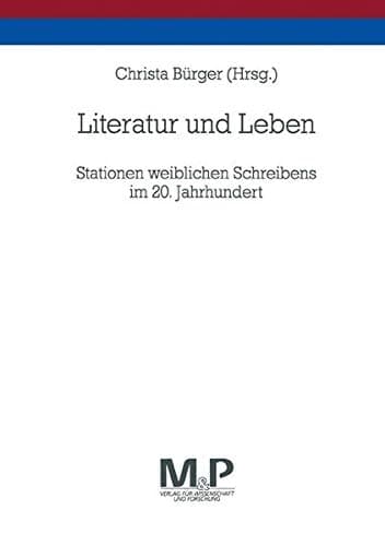 Literatur und Leben Stationen weiblichen Schreibens im 20. Jahrhundert