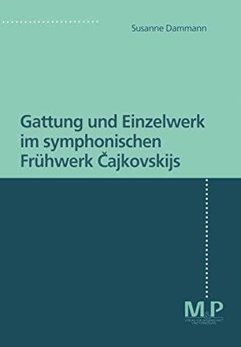 Gattung und Einzelwerk im symphonischen Frühwerk Cajkovskijs (German Edition)