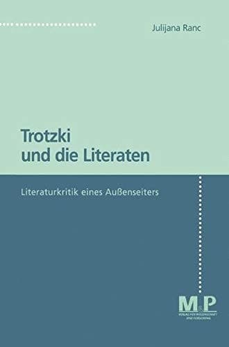 Trotzki und die Literaten: Literaturkritik eines Aussenseiters (German Edition)
