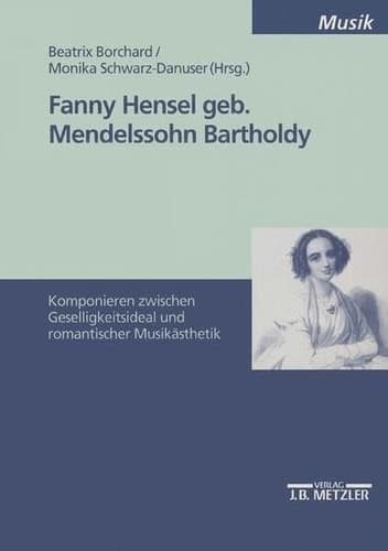 Fanny Hensel, geb. Mendelssohn Bartholdy: Komponieren zwischen Geselligkeitsideal und romantischer Musikästhetik (M & P Schriftenreihe für Wissenschaft und Forschung) (German Edition)