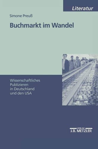 Buchmarkt im Wandel Wissenschaftliches Publizieren in Deutschland und den USA