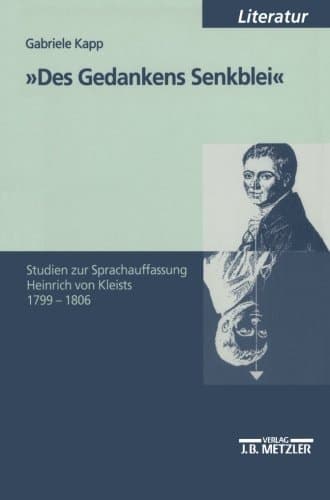 "Des Gedankens Senkblei": Studien zur Sprachauffassung Heinrich von Kleists 1799-1806 (M & P Schriftenreihe Fur Wissenschaft Und Forschung) (German Edition)
