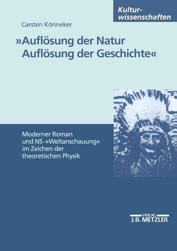 "Auflösung der Natur. Auflösung der Geschichte": Moderner Roman und NS-"Weltanschauung" im Zeichen der theoretischen Physik (M & P Schriftenreihe Fur Wissenschaft Und Forschung) (German Edition)