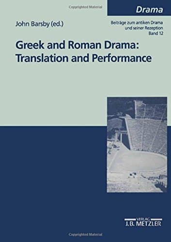 Greek and Roman drama : translation and performance. (=Drama. Beiträge zum antiken Drama und seiner Rezeption; Bd. 12).