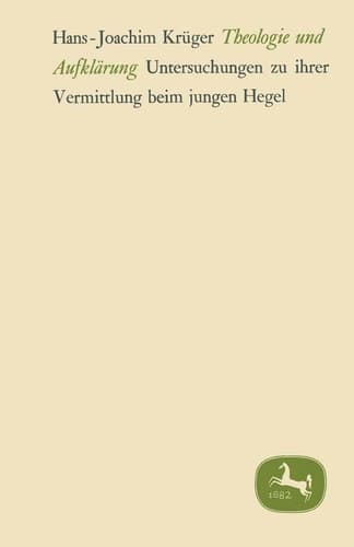 Theologie und Aufklärung: Untersuchungen zu ihrer Vermittlung beim jungen Hegel (German Edition)