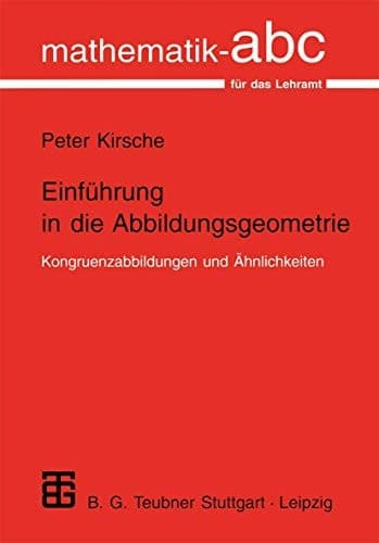 Einführung in die Abbildungsgeometrie Kongruenzabbildungen und Ähnlichkeiten