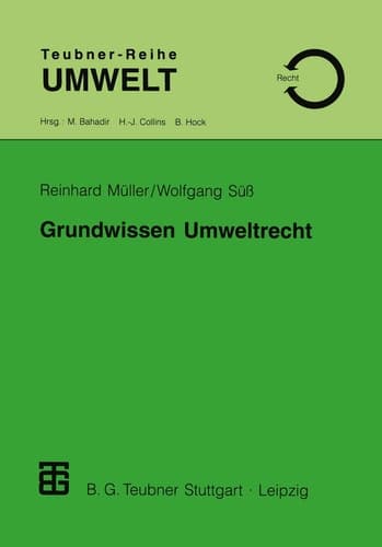 Grundwissen Umweltrecht Ein Studienmaterial für Naturwissenschaftler, Techniker und für die Verwaltungspraxis