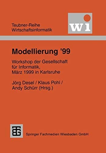 Modellierung ’99 Workshop der Gesellschaft für Informatik e.V. (GI), März 1999 in Karlsruhe