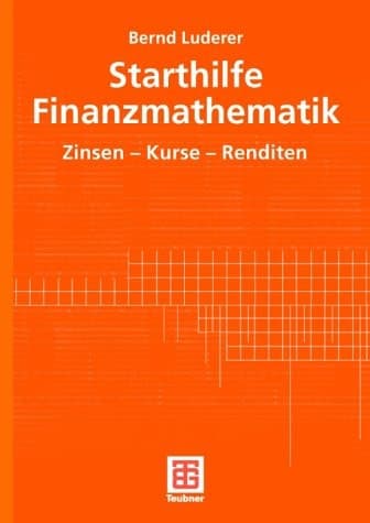 Starthilfe Finanzmathematik Zinsen - Kurse - Renditen