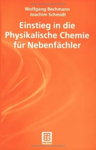 Einstieg in die physikalische Chemie für Nebenfächler