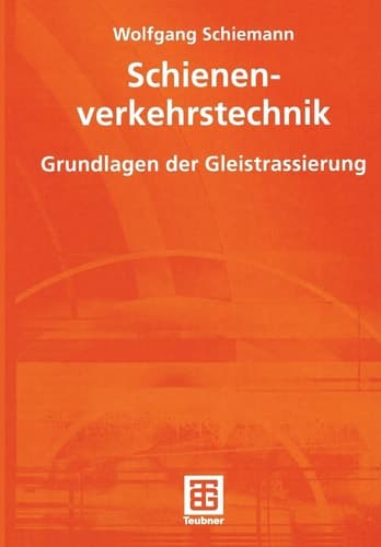 Schienenverkehrstechnik Grundlagen der Gleistrassierung