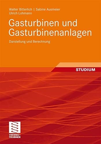 Gasturbinen und Gasturbinenanlagen Darstellung und Berechnung