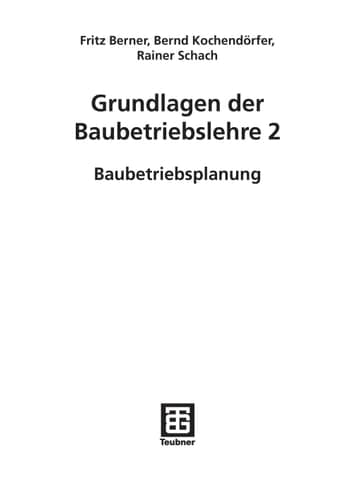 Grundlagen der Baubetriebslehre 2 Baubetriebsplanung