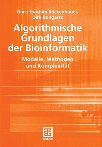 Algorithmische Grundlagen der Bioinformatik Modelle, Methoden und Komplexität
