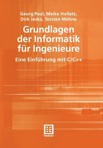 Grundlagen der Informatik für Ingenieure Eine Einführung mit C/C++