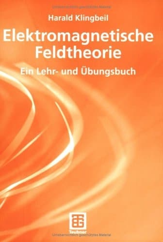 Elektromagnetische Feldtheorie ein Lehr- und Übungsbuch