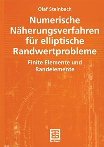 Numerische Näherungsverfahren für elliptische Randwertprobleme Finite Elemente und Randelemente