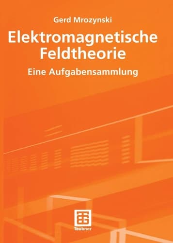 Elektromagnetische Feldtheorie Eine Aufgabensammlung