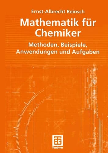 Mathematik für Chemiker Methoden, Beispiele, Anwendungen und Aufgaben