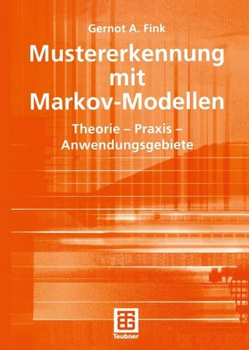Mustererkennung mit Markov-Modellen Theorie — Praxis — Anwendungsgebiete