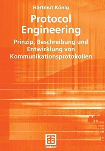Protocol Engineering Prinzip, Beschreibung und Entwicklung von Kommunikationsprotokollen