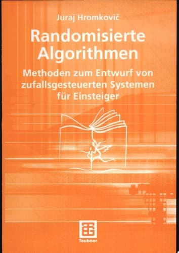 Randomisierte Algorithmen Methoden zum Entwurf von zufallsgesteuerten Systemen für Einsteiger